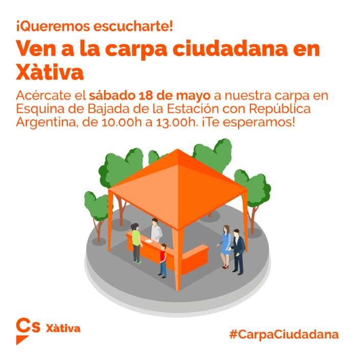 Ciudadanos Xàtiva Juan Giner ofrece una Carpa Ciudadana el sabado y un Encuentro Ciudadano